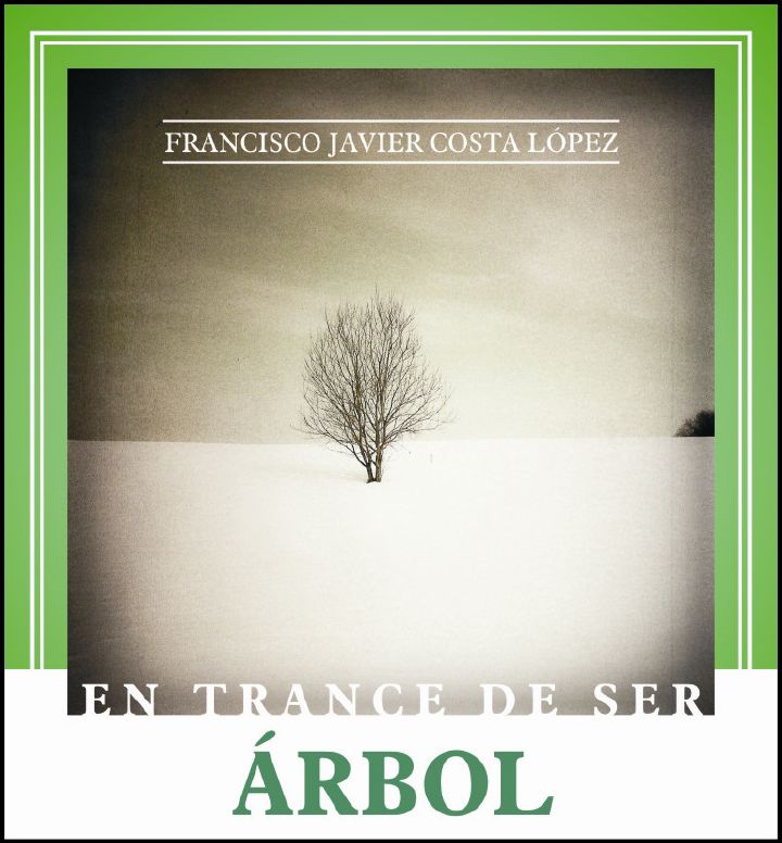 Francisco Javier Costa presenta su libro “En Trance De Ser Árbol”